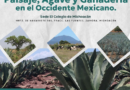 Primer Foro Regional: Paisaje, Agave y Ganadería en el Occidente Mexicano